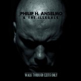 Walk Through Exits Only Lyrics Philip H. Anselmo & The Illegals