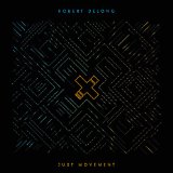 Just Movement Lyrics Robert DeLong