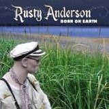Born On Earth Lyrics Rusty Anderson