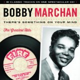 There Is Something On Your Mind: Greatest Hits Lyrics Bobby Marchan