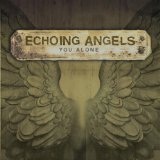 You Alone Lyrics Echoing Angels