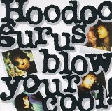 Blow Your Cool Lyrics Hoodoo Gurus