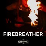 Firebreather (Single) Lyrics Jon And The Jones