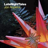 LATE NIGHT TALES: JON HOPKINS Lyrics Jon Hopkins