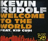 Welcome to the World (Single) Lyrics Kevin Rudolf