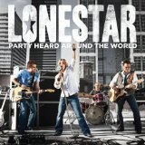 Party Heard Around The World Lyrics Lonestar