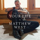 Story Of Your Life Lyrics Matthew West