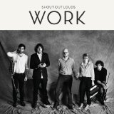 Work Lyrics Shout Out Louds