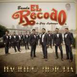 Haciendo Historia Lyrics Banda El Recodo De Cruz Lizarraga