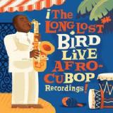 The Long Lost Bird Live Afro-CuBop Recordings Lyrics Charlie Parker