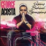 Visions Behind Expressions Lyrics George Acosta