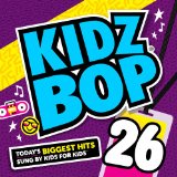 Kidz Bop 26 Lyrics Kidz Bop Kids