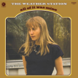 All of It Was Mine Lyrics The Weather Station