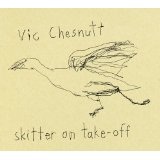 Skitter On Take-Off Lyrics Vic Chesnutt