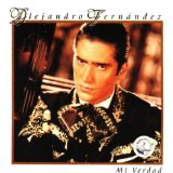 Mi Verdad Lyrics Alejandro Fernandez