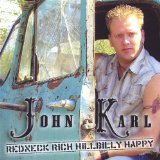 Redneck Rich Hillbilly Happy Lyrics John Karl