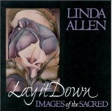 Lay It Down: Images of the Sacred Lyrics Linda Allen