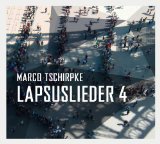 Lapsuslieder 4 Lyrics Marco Tschirpke