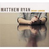 Dear Lover Lyrics Matthew Ryan
