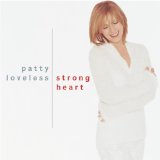 Strong Heart Lyrics Patty Loveless