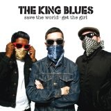 Save The World, Get The Girl Lyrics The King Blues