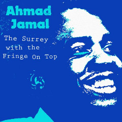The Surrey With The Fringe On Top Lyrics Ahmad Jamal