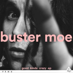 Good Kinda Crazy EP Lyrics Buster Moe