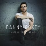 Hope in Front of Me Lyrics Danny Gokey