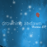 Hidden EP Lyrics Drowning at Dawn