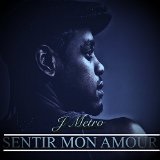 Sentir Mon Amour Lyrics J Metro