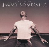 Dare To Love Lyrics Jimmy Somerville