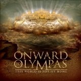 This World Is Not My Home Lyrics Onward To Olympas