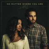 No Matter Where You Are Lyrics Us The Duo