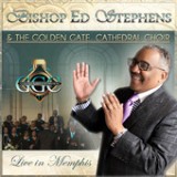Live in Memphis Lyrics Bishop Ed Stephens & The Golden Gate Cathedral Choir