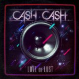Love Or Lust Lyrics Cash Cash