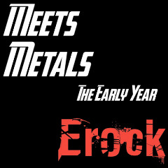 Meets Metal Vol. 1 The Early Year Lyrics Erock