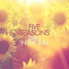 Days In The Sun Lyrics Five Seasons