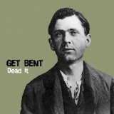 Dead It (EP) Lyrics Get Bent