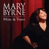 Mine & Yours Lyrics Mary Byrne