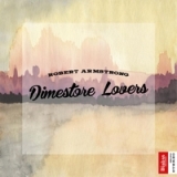 Dimestore Lovers Lyrics Robert Armstrong