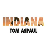 Indiana (Single) Lyrics Tom Aspaul