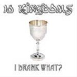I Drank What? (EP) Lyrics 10 Kingdoms