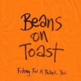 Fishing For A Thank You Lyrics Beans On Toast