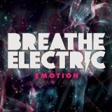 Emotion Lyrics Breathe Electric