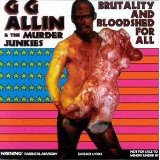 Brutality And Bloodshed For All Lyrics G.g. Allin