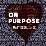 On Purpose (Single) Lyrics Mastiksoul