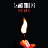 Light You Up Lyrics Shawn Mullins