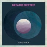 Lovestruck Lyrics Breathe Electric