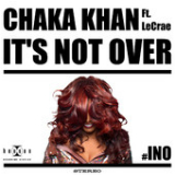 It's Not Over (Single) Lyrics Chaka Khan
