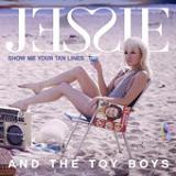 Show Me Your Tan Lines (EP) Lyrics Jessie & The Toy Boys